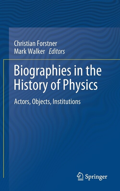 Biographies in the History of Physics: Actors, Objects, Institutions (Hardcover, 2020)