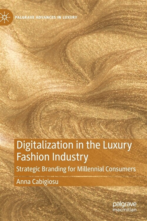 Digitalization in the Luxury Fashion Industry: Strategic Branding for Millennial Consumers (Hardcover, 2020)