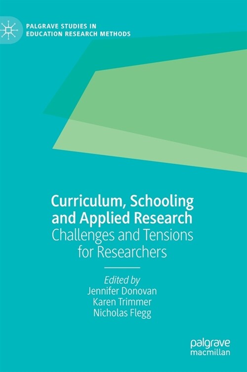 Curriculum, Schooling and Applied Research: Challenges and Tensions for Researchers (Hardcover, 2020)