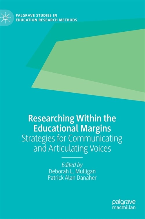 Researching Within the Educational Margins: Strategies for Communicating and Articulating Voices (Hardcover, 2020)