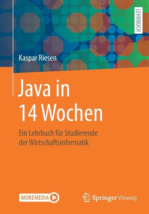Java in 14 Wochen: Ein Lehrbuch F? Studierende Der Wirtschaftsinformatik (Paperback, 1. Aufl. 2020)
