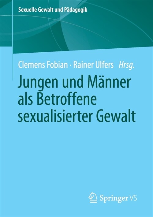 Jungen Und M?ner ALS Betroffene Sexualisierter Gewalt (Paperback, 1. Aufl. 2021)