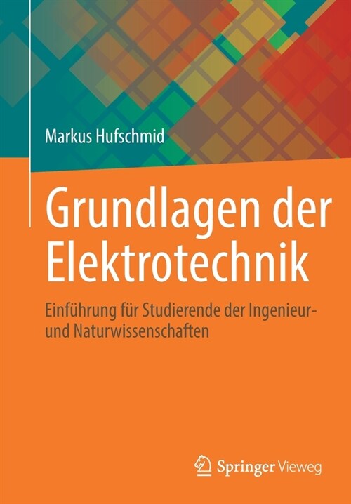 Grundlagen Der Elektrotechnik: Einf?rung F? Studierende Der Ingenieur- Und Naturwissenschaften (Paperback, 1. Aufl. 2021)