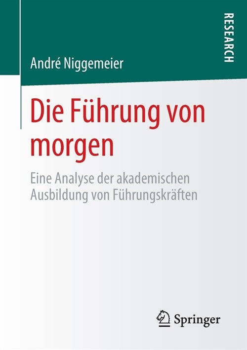 Die F?rung Von Morgen: Eine Analyse Der Akademischen Ausbildung Von F?rungskr?ten (Paperback, 1. Aufl. 2020)
