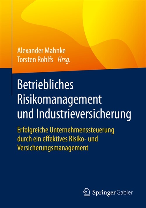 Betriebliches Risikomanagement Und Industrieversicherung: Erfolgreiche Unternehmenssteuerung Durch Ein Effektives Risiko- Und Versicherungsmanagement (Hardcover, 1. Aufl. 2020)