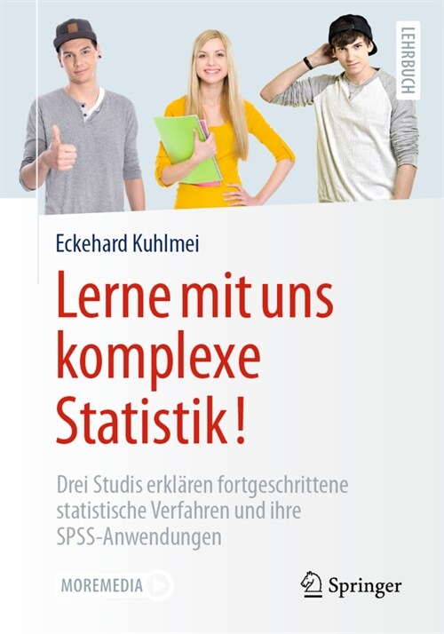 Lerne Mit Uns Komplexe Statistik!: Drei Studis Erkl?en Fortgeschrittene Statistische Verfahren Und Ihre Spss-Anwendungen (Paperback, 1. Aufl. 2020)