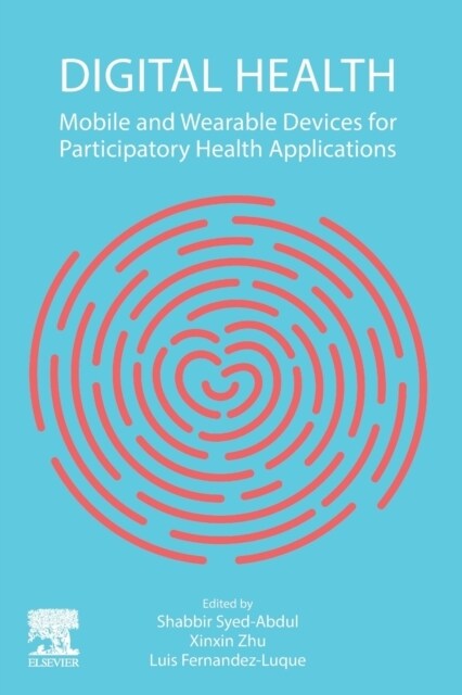 Digital Health: Mobile and Wearable Devices for Participatory Health Applications (Paperback)