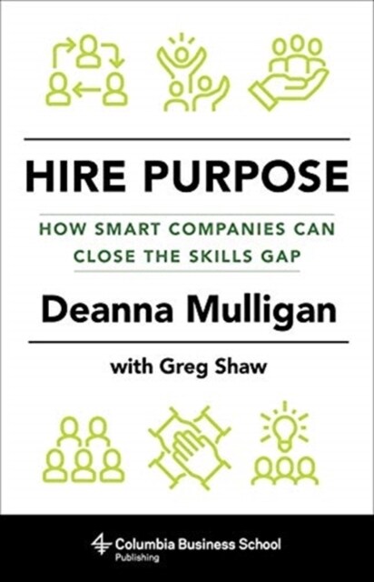 Hire Purpose: How Smart Companies Can Close the Skills Gap (Hardcover)