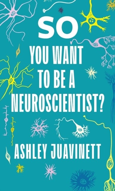 So You Want to Be a Neuroscientist? (Hardcover)