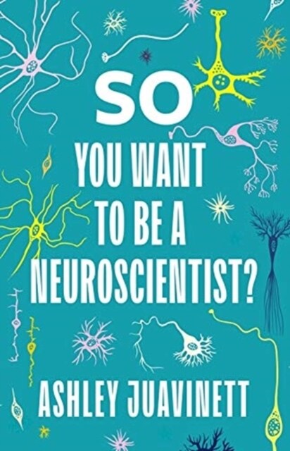 So You Want to Be a Neuroscientist? (Paperback)