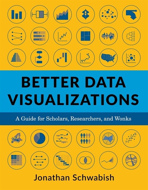 Better Data Visualizations: A Guide for Scholars, Researchers, and Wonks (Paperback)