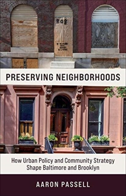 Preserving Neighborhoods: How Urban Policy and Community Strategy Shape Baltimore and Brooklyn (Paperback)