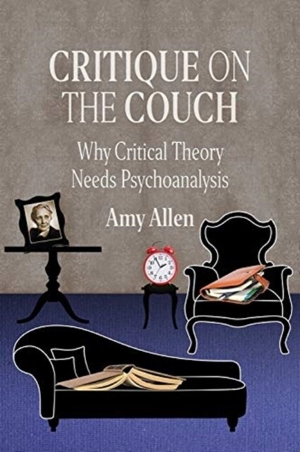 Critique on the Couch: Why Critical Theory Needs Psychoanalysis (Paperback)