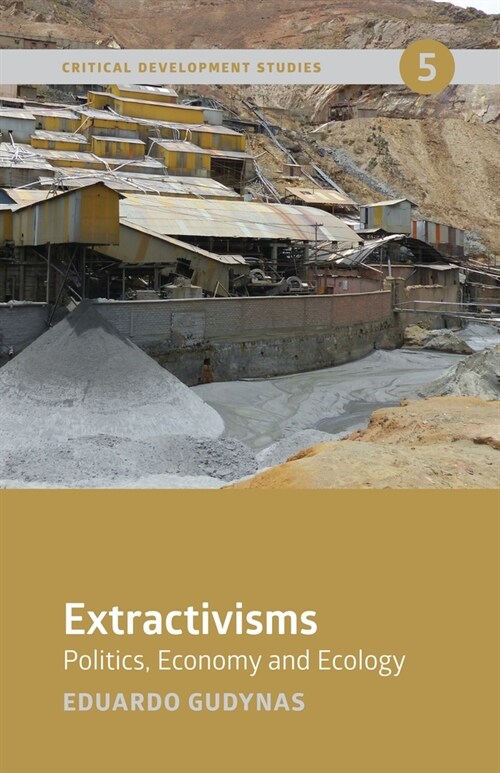 Extractivisms: Politics, Economy and Ecology (Paperback)