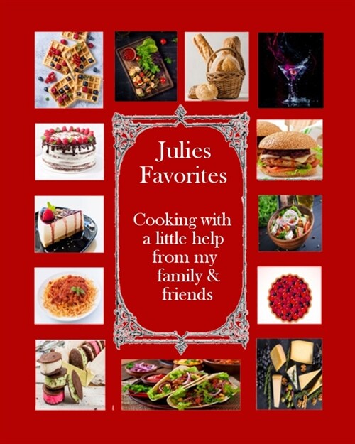 Julies Favorites: Cooking with a little help from my family and friends (Paperback)