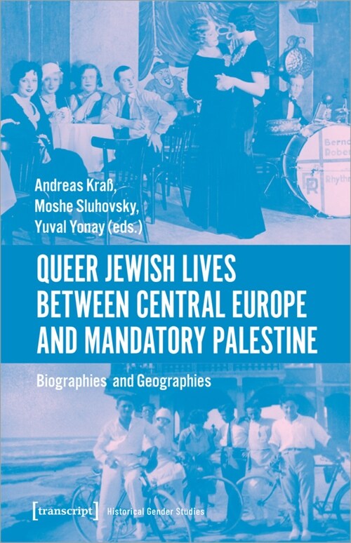 Queer Jewish Lives Between Central Europe and Mandatory Palestine: Biographies and Geographies, 1870-1960 (Paperback)