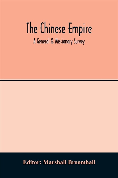 The Chinese empire: a general & missionary survey (Paperback)