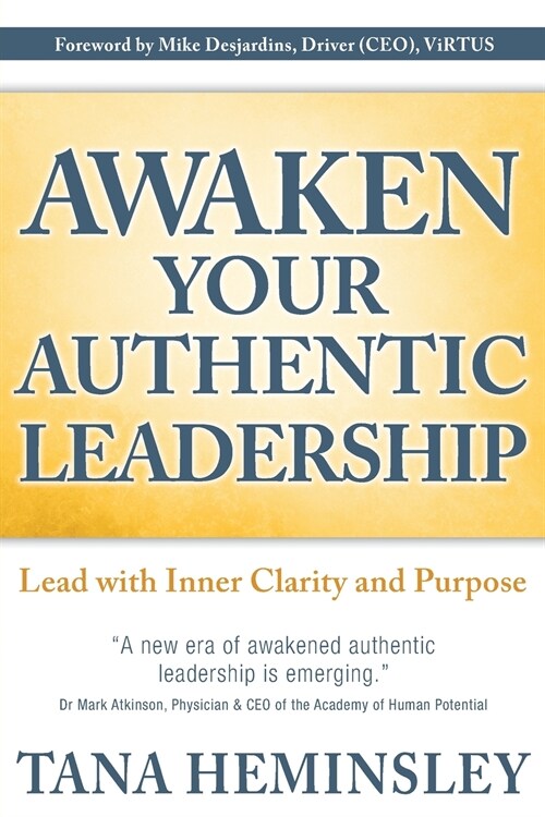 Awaken Your Authentic Leadership: Lead with Inner Clarity and Purpose (Paperback)