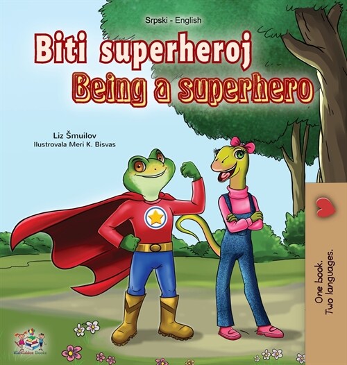Being a Superhero (Serbian English Bilingual Book - Latin alphabet): Serbian Childrens Book (Hardcover)