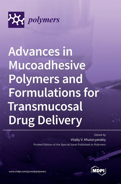 Advances in Mucoadhesive Polymers and Formulations for Transmucosal Drug Delivery (Hardcover)