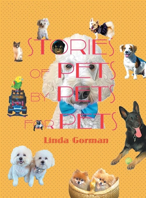 Stories of Pets by Pets for Pets (Hardcover)