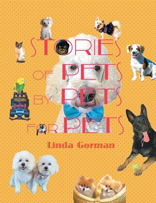 Stories of Pets by Pets for Pets (Paperback)