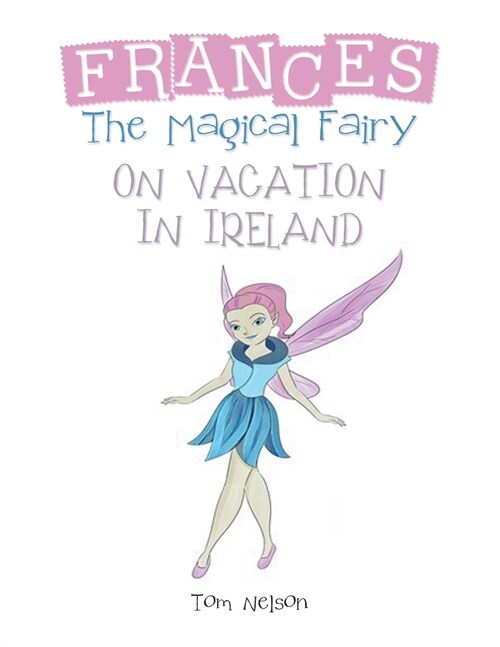 Frances the Magical Fairy: On Vacation in Ireland (Paperback)