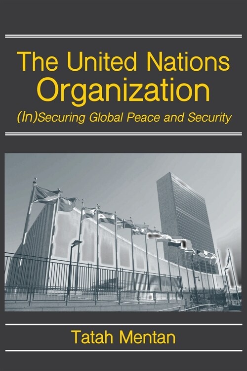 The United Nations Organization: (In)Securing Global Peace and Security (Paperback)