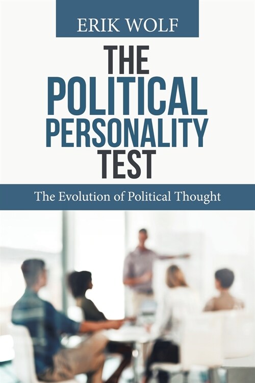 The Political Personality Test: The Evolution of Political Thought (Paperback)