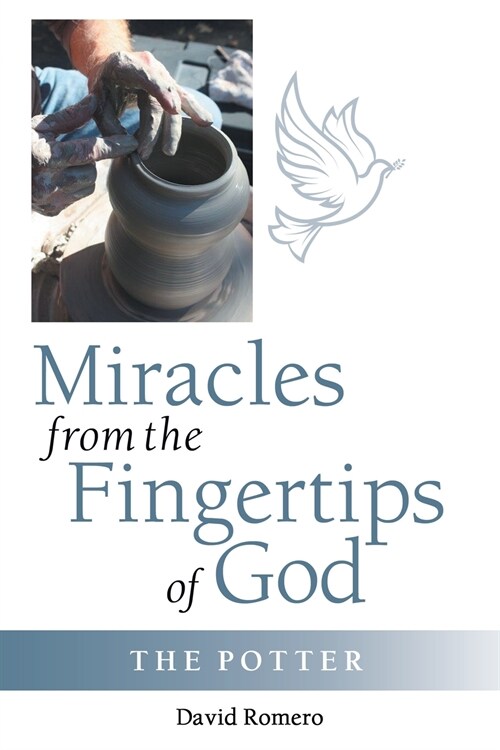 Miracles from the Fingertips of God: The Potter (Paperback)