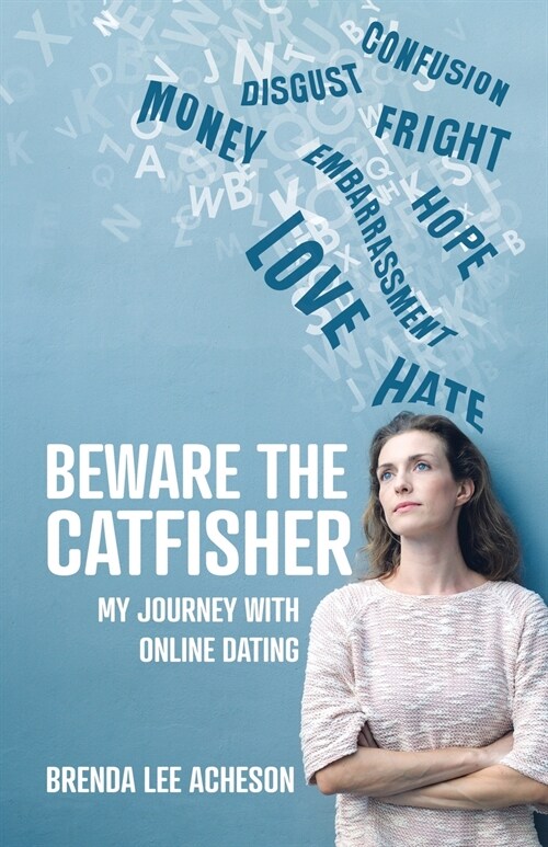 Beware the Catfisher: My Journey With Online Dating (Paperback)