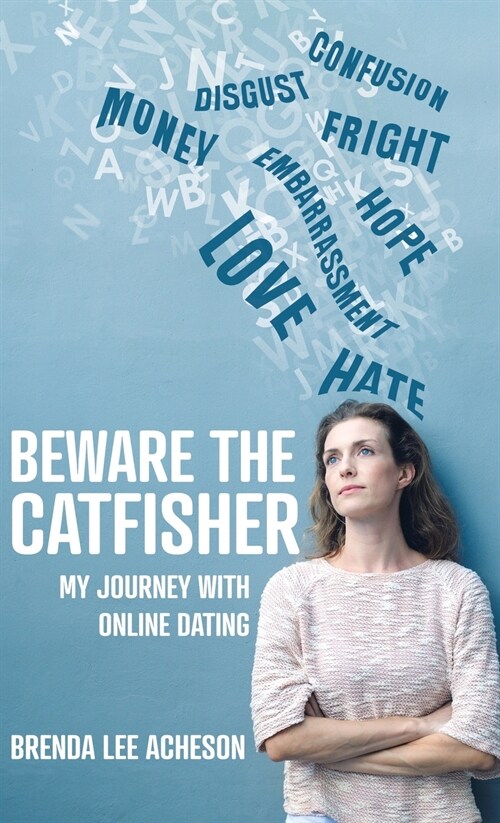 Beware the Catfisher: My Journey With Online Dating (Hardcover)