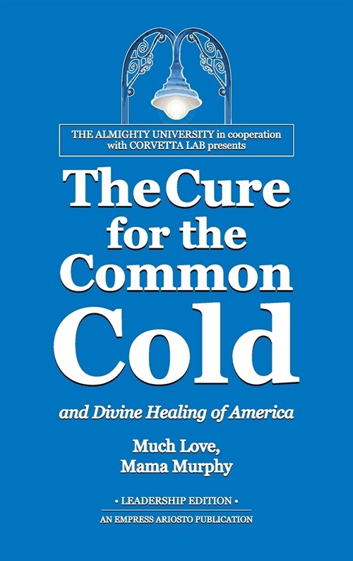 The Cure for the Common Cold and Divine Healing of America (Hardcover)