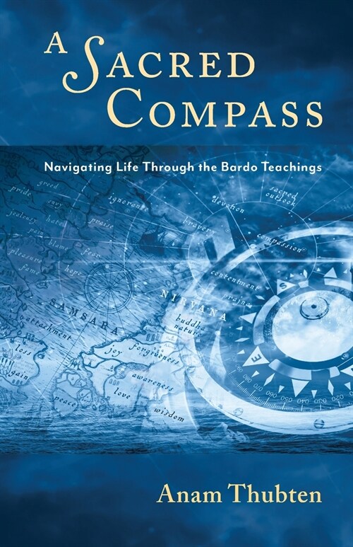 A Sacred Compass: Navigating Life Through the Bardo Teachings (Paperback)