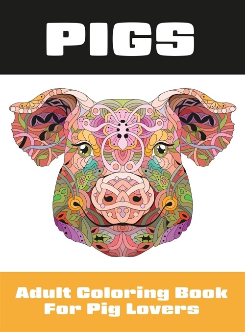 Pigs: Adult Coloring Book for Pig Lovers (Hardcover)