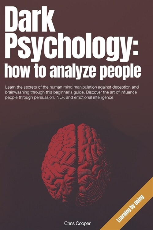 Dark Psychology: How to Analyze People: Learn the secrets of the human mind manipulation against deception and brainwashing through thi (Paperback)