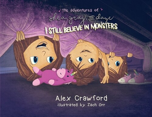 The Adventures of Shea, Gray and Daye: I Still Believe in Monsters (Paperback)