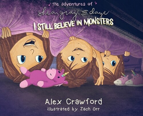The Adventures of Shea, Gray and Daye: I Still Believe in Monsters (Hardcover)