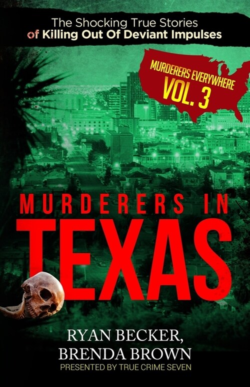 Murderers In Texas: The Shocking True Stories of Killing Out Of Deviant Impulses (Paperback)