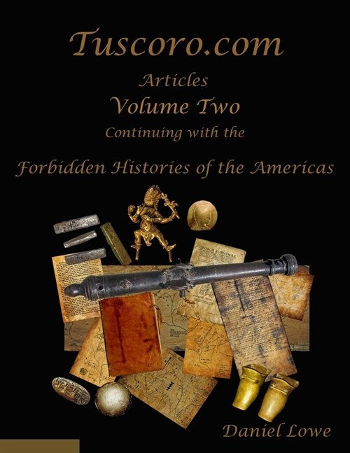 The Forbidden Histories of the Americas Volume Two: Articles from Tuscoro.com (Paperback)