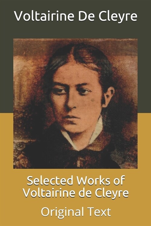 Selected Works of Voltairine de Cleyre: Original Text (Paperback)