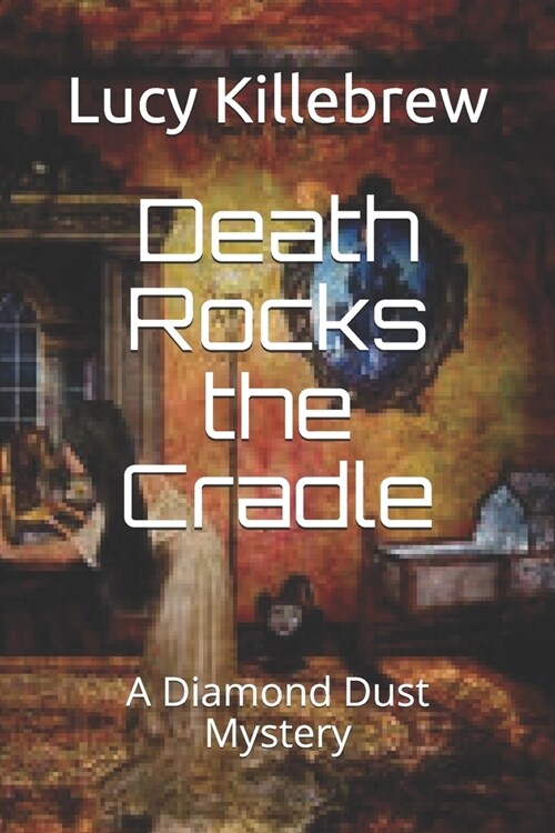 Death Rocks the Cradle: A Diamond Dust Suspense (Paperback)