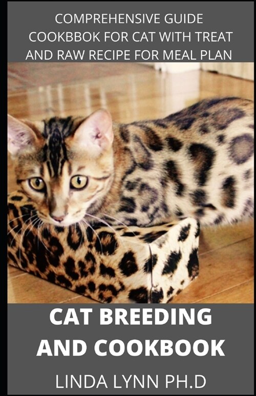 Cat Breeding Cookbook: prefect guide for your cat breeding with raw treat home made recipe for meal plan (Paperback)