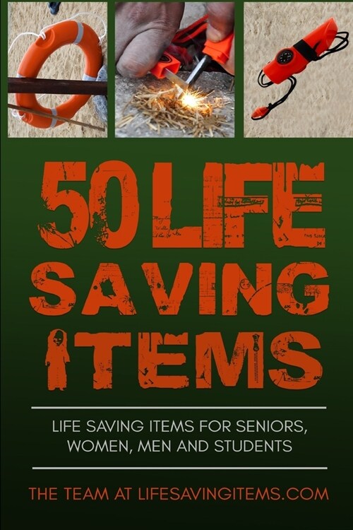50 Life Saving Items: Life Saving Items for Seniors, Men, Women, and Students (Paperback)