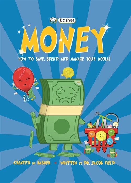 Basher Money: How to Save, Spend, and Manage Your Moola! (Paperback)