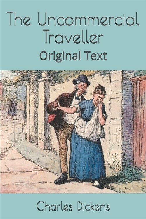 The Uncommercial Traveller: Original Text (Paperback)