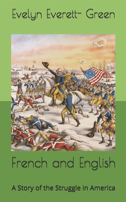 French and English: A Story of the Struggle in America (Paperback)