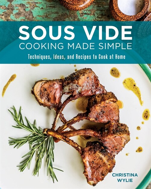 Sous Vide Cooking Made Simple: Techniques, Ideas and Recipes to Cook at Home (Paperback)