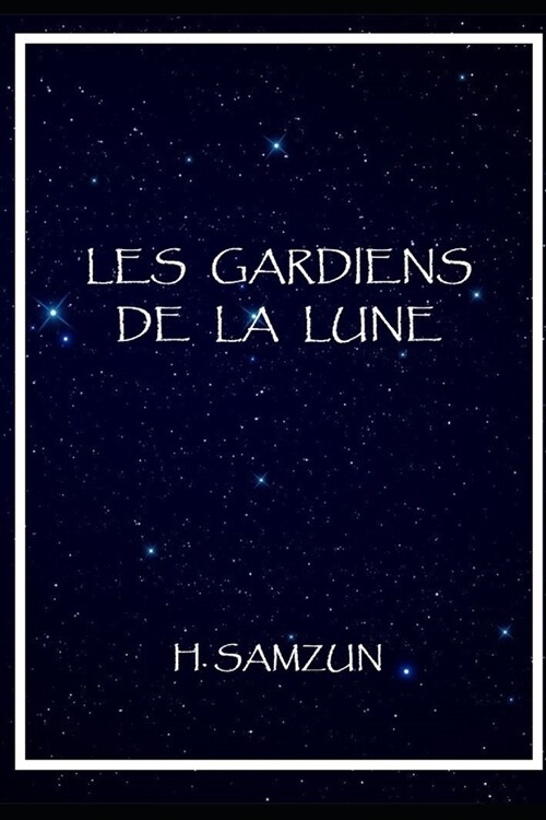 Les gardiens de la lune: Fable ?ot?ique (Paperback)