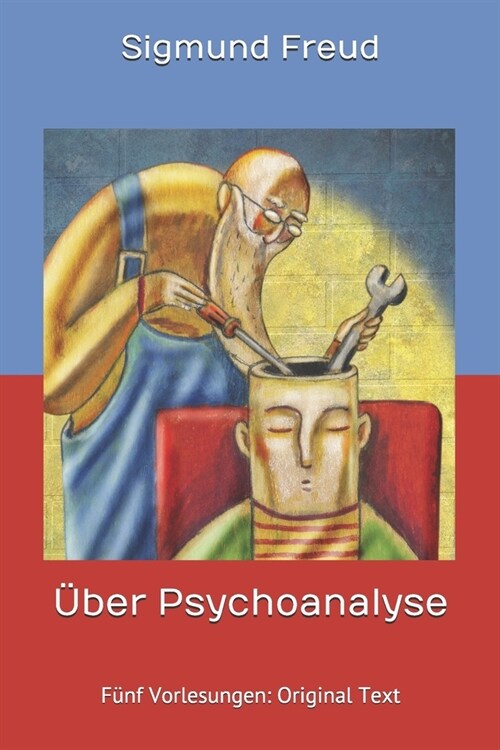 ?er Psychoanalyse: F?f Vorlesungen: Original Text (Paperback)